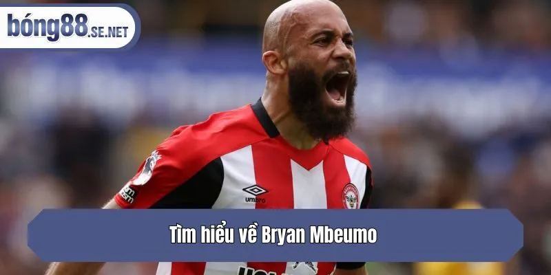 Tìm hiểu về Bryan Mbeumo